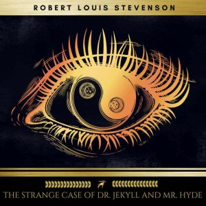 The Strange Case of Dr. Jekyll and Mr..., Robert Louis Stevenson