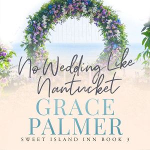 No Wedding Like Nantucket, Grace Palmer