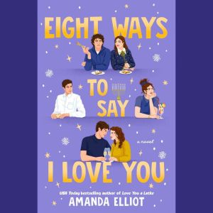 Eight Ways to Say I Love You, Amanda Elliot