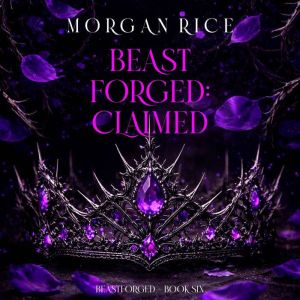 Beastforged Claimed Beastforged Ser..., Morgan Rice