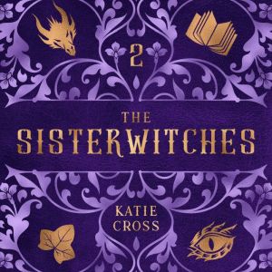 The Sisterwitches Book 2, Katie Cross