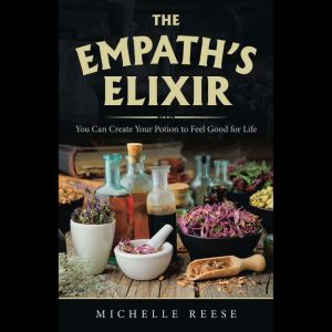 The Empaths Elixir, Michelle Reese