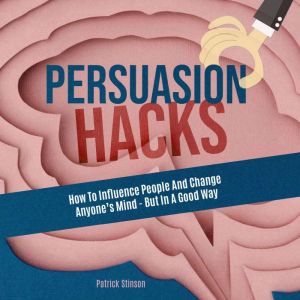 Persuasion Hacks, Patrick Stinson