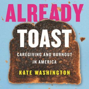 Already Toast, Kate Washington