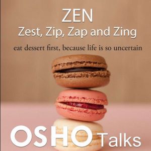 Zen Zest, Zip, Zap and Zing, OSHO