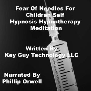 Fear Of Needles For Children Self Hyp..., Key Guy Technology LLC