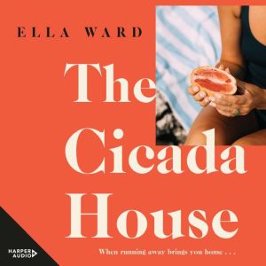 The Cicada House: A heartfelt and feel-good time-travelling love story and debut novel, perfect for readers of Dolly Alderton,