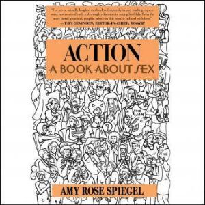 Action: A Book about Sex, Amy Rose Spiegel