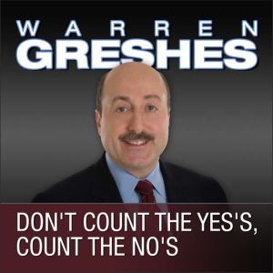 Dont Count the Yess, Count the Nos..., Warren Greshes