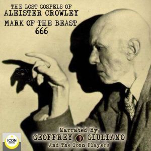 The Lost Gospels of Aleister Crowley ..., Aleister Crowley