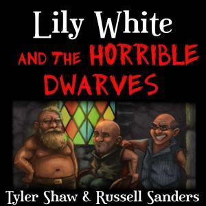 Lily White and the Horrible Dwarves, Tyler Shaw