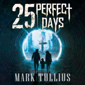 25 Perfect Days, Mark Tullius