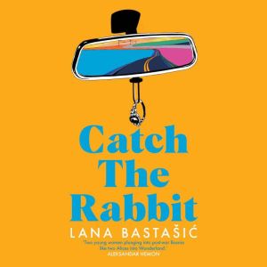 Catch the Rabbit, Lana Bastasi?
