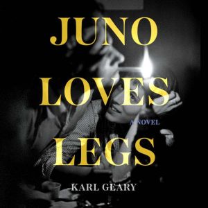 Juno Loves Legs, Karl Geary
