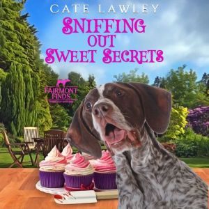 Sniffing Out Sweet Secrets, Cate Lawley