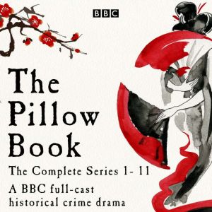The Pillow Book: Series 1-11: A full-cast historical crime drama