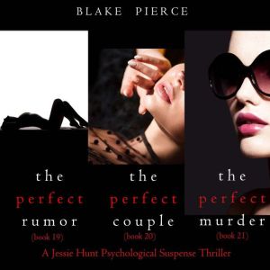 Jessie Hunt Psychological Suspense Bundle: The Perfect Rumor (#19), The Perfect Couple (#20), and The Perfect Murder (#21)