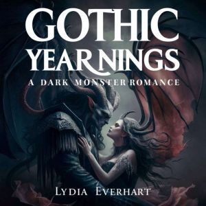 Gothic Yearnings: A Dark Monster Romance