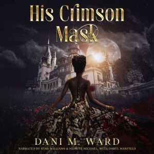 His Crimson Mask, Dani M. Ward