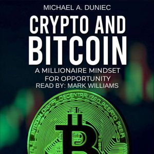 Crypto and Bitcoin, Michael A. Duniec