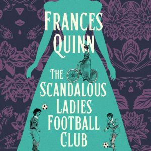 The Scandalous Ladies Football Club, Frances Quinn