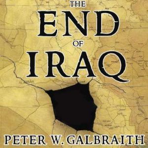 The End of Iraq, Peter W. Galbraith
