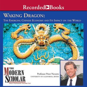 Waking Dragon: The Emerging Chinese Economy and Its Impact on the World