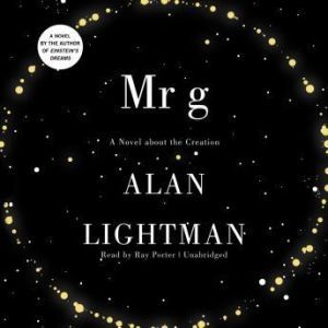 Mr. g, Alan Lightman