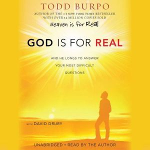 God Is for Real: And He Longs to Answer Your Most Difficult Questions, Todd Burpo