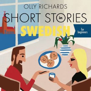 Short Stories in Swedish for Beginner..., Olly Richards