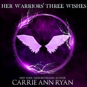 Her Warriors Three Wishes, Carrie Ann Ryan