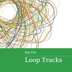 Loop Tracks, Sue Orr