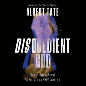 Disobedient God, Albert Tate