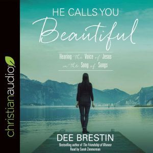 He Calls You Beautiful, Dee Brestin