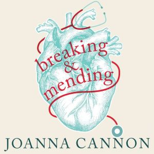 Breaking and Mending, Joanna Cannon
