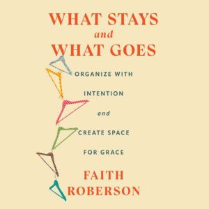 What Stays and What Goes, Faith Roberson