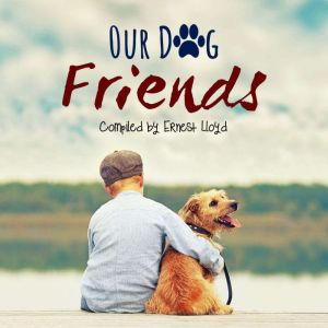 Our Dog Friends, Ernest Lloyd