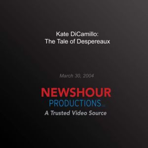 Kate DiCamillo The Tale of Despereau..., PBS NewsHour