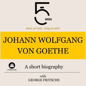 Johann Wolfgang von Goethe A short b..., 5 Minutes
