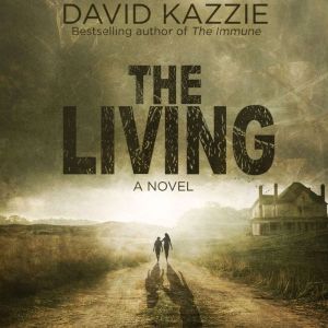 The Living: A Post Apocalyptic Survival Thriller