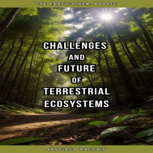 Challenges and Future of Terrestrial Ecosystems