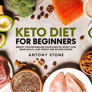 Keto Diet for Beginners, Antony Stone