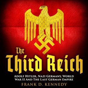 The Third Reich, Frank D. Kennedy