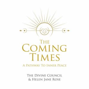 The Coming Times: A Pathway To Inner Peace