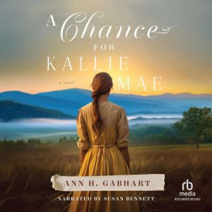 A Chance for Kallie Mae, Ann H. Gabhart