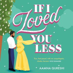 If I Loved You Less, Aamna Qureshi