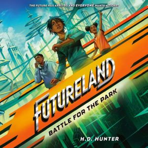 Futureland Battle for the Park, H.D. Hunter