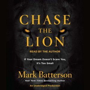 Chase the Lion, Mark Batterson