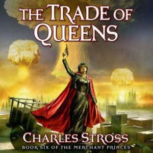 The Trade of Queens, Charles Stross
