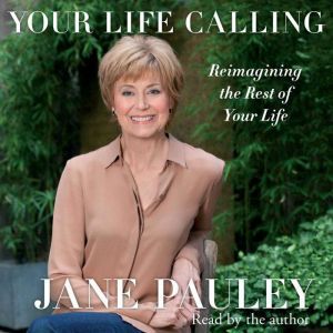Your Life Calling, Jane Pauley